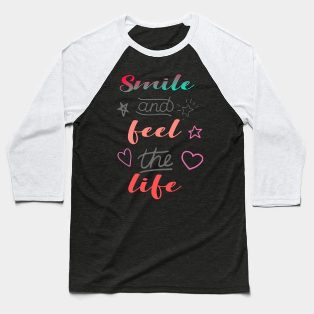 Smile and feel the life Baseball T-Shirt by Emir reblenfürer